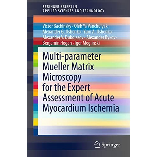 Multi-parameter Mueller Matrix Microscopy for the Expert Assessment of Acute Myo [Paperback]