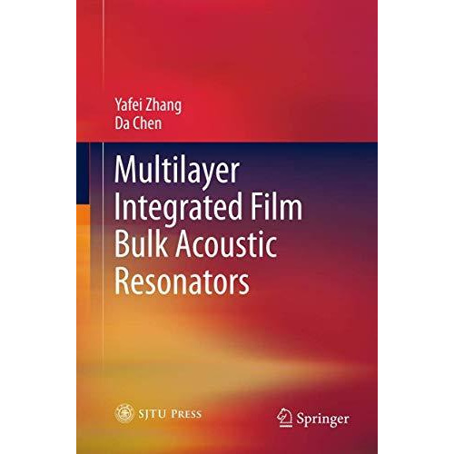 Multilayer Integrated Film Bulk Acoustic Resonators [Hardcover]