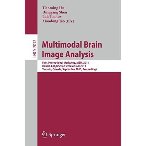 Multimodal Brain Image Analysis: First International Workshop, MBIA 2011, Held i [Paperback]