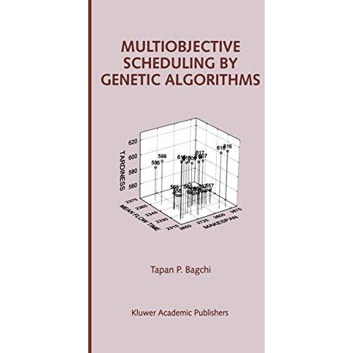 Multiobjective Scheduling by Genetic Algorithms [Hardcover]