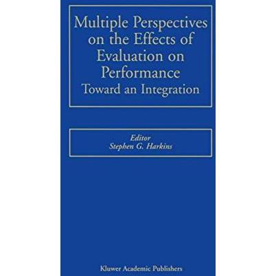 Multiple Perspectives on the Effects of Evaluation on Performance: Toward an Int [Hardcover]