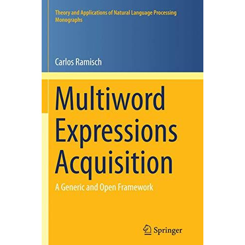 Multiword Expressions Acquisition: A Generic and Open Framework [Paperback]