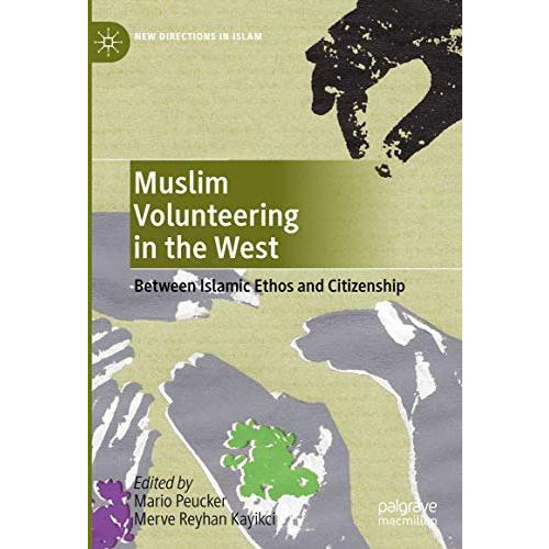 Muslim Volunteering in the West: Between Islamic Ethos and Citizenship [Hardcover]