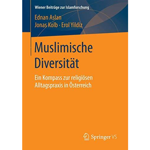 Muslimische Diversit?t: Ein Kompass zur religi?sen Alltagspraxis in ?sterreich [Paperback]