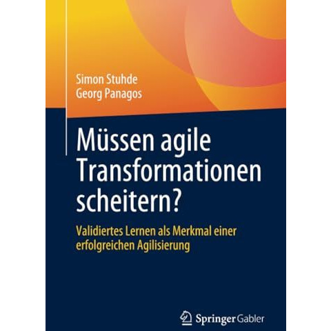 M?ssen agile Transformationen scheitern?: Validiertes Lernen als Merkmal einer e [Paperback]