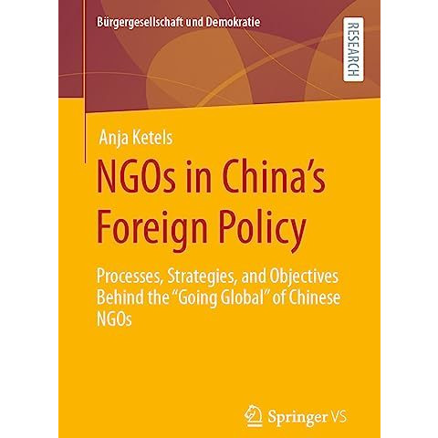 NGOs in Chinas Foreign Policy: Processes, Strategies, and Objectives Behind the [Paperback]