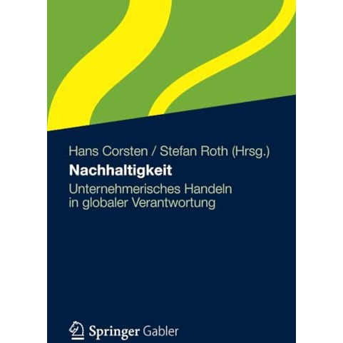 Nachhaltigkeit: Unternehmerisches Handeln in globaler Verantwortung [Paperback]