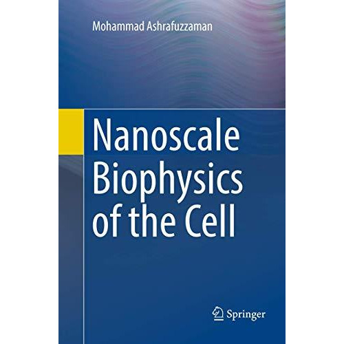 Nanoscale Biophysics of the Cell [Paperback]