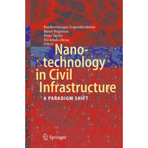 Nanotechnology in Civil Infrastructure: A Paradigm Shift [Hardcover]