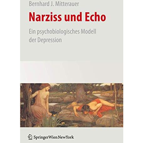 Narziss und Echo: Ein psychobiologisches Modell der Depression [Paperback]