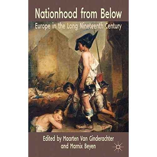 Nationhood from Below: Europe in the Long Nineteenth Century [Hardcover]