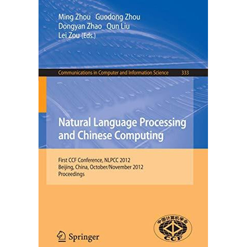 Natural Language Processing and Chinese Computing: First CCF Conference, NLPCC 2 [Paperback]