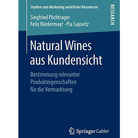 Natural Wines aus Kundensicht: Bestimmung relevanter Produkteigenschaften f?r di [Paperback]