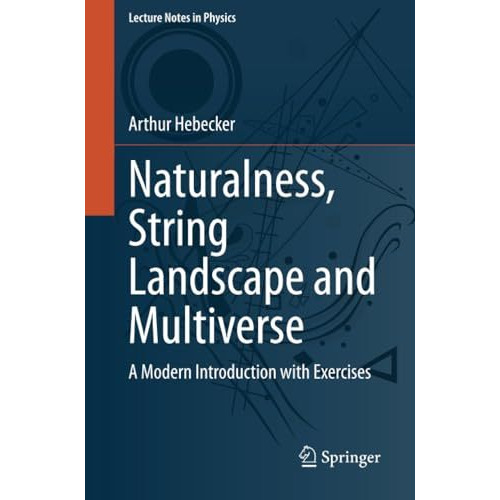 Naturalness, String Landscape and Multiverse: A Modern Introduction with Exercis [Paperback]