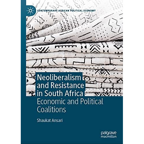 Neoliberalism and Resistance in South Africa: Economic and Political Coalitions [Hardcover]