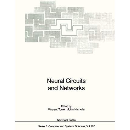 Neural Circuits and Networks: Proceedings of the NATO advanced Study Institute o [Paperback]