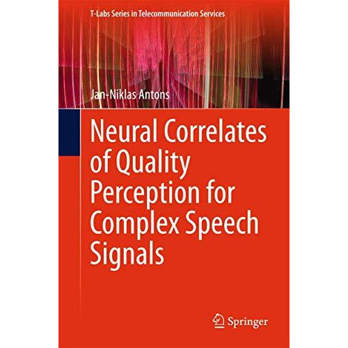 Neural Correlates of Quality Perception for Complex Speech Signals [Hardcover]