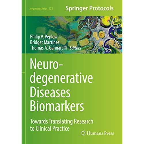 Neurodegenerative Diseases Biomarkers: Towards Translating Research to Clinical  [Paperback]