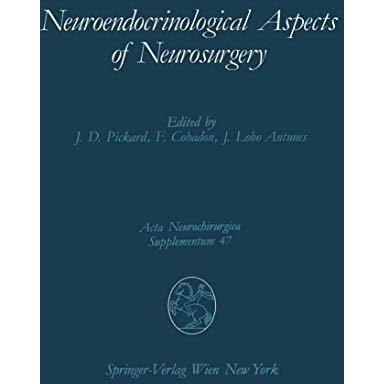 Neuroendocrinological Aspects of Neurosurgery: Proceedings of the Third Advanced [Paperback]