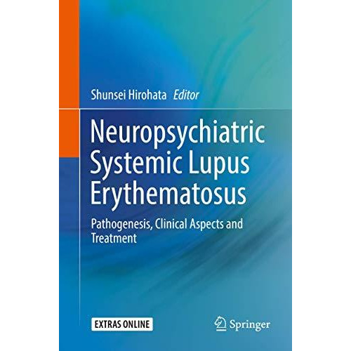 Neuropsychiatric Systemic Lupus Erythematosus: Pathogenesis, Clinical Aspects an [Hardcover]