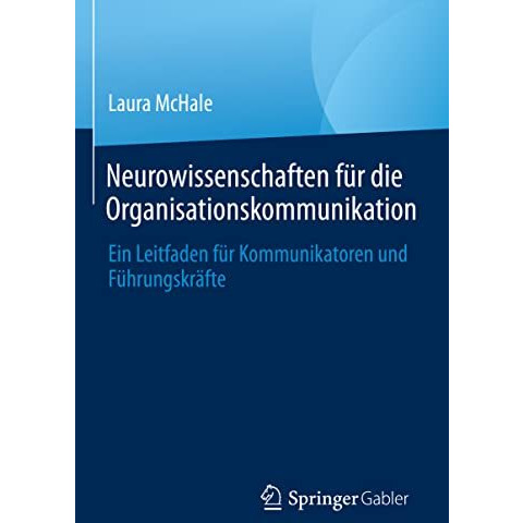 Neurowissenschaften f?r die Organisationskommunikation: Ein Leitfaden f?r Kommun [Hardcover]