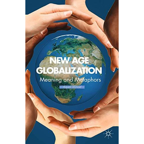 New Age Globalization: Meaning and Metaphors [Paperback]