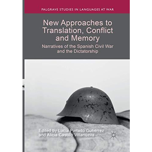 New Approaches to Translation, Conflict and Memory: Narratives of the Spanish Ci [Paperback]