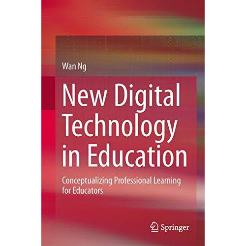 New Digital Technology in Education: Conceptualizing Professional Learning for E [Hardcover]