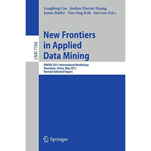 New Frontiers in Applied Data Mining: PAKDD 2011 International Workshops, Shenzh [Paperback]