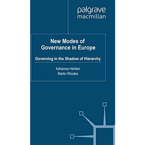 New Modes of Governance in Europe: Governing in the Shadow of Hierarchy [Paperback]