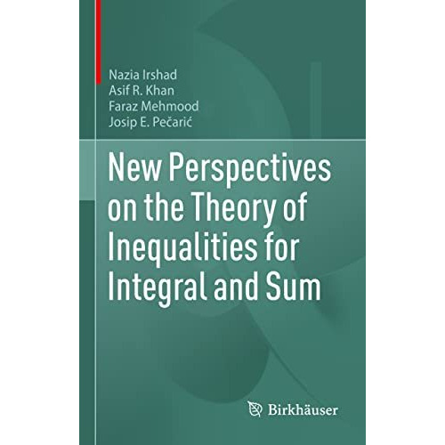 New Perspectives on the Theory of Inequalities for Integral and Sum [Hardcover]