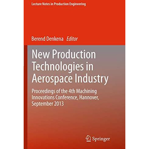 New Production Technologies in Aerospace Industry: Proceedings of the 4th Machin [Paperback]