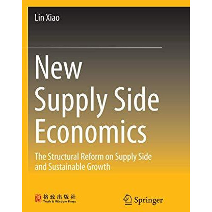 New Supply Side Economics: The Structural Reform on Supply Side and Sustainable  [Paperback]