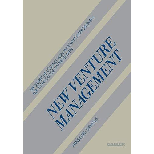 New Venture Management: Erfolgreiche L?sung von Innovationsproblemen f?r Technol [Paperback]