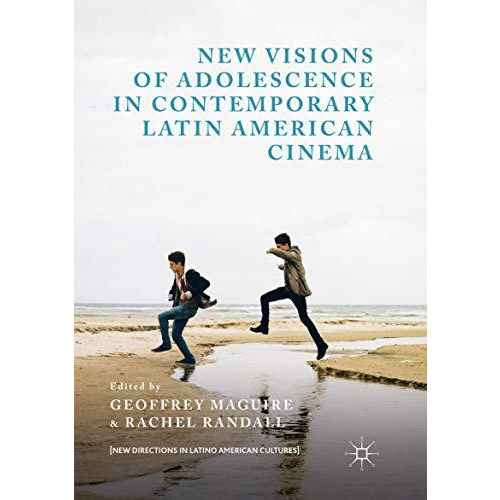 New Visions of Adolescence in Contemporary Latin American Cinema [Paperback]