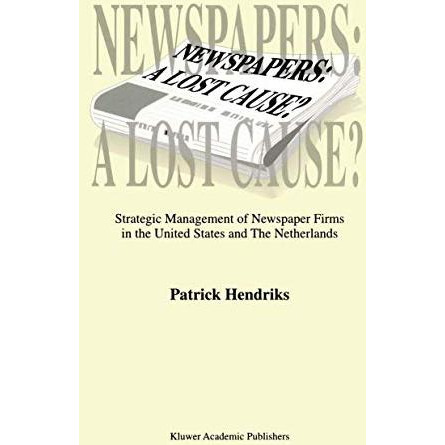 Newspapers: A Lost Cause?: Strategic Management of Newspaper Firms in the United [Paperback]