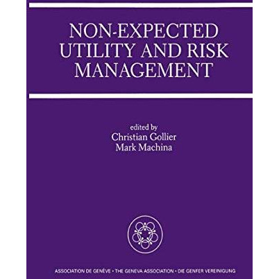 Non-Expected Utility and Risk Management: A Special Issue of the Geneva Papers o [Paperback]