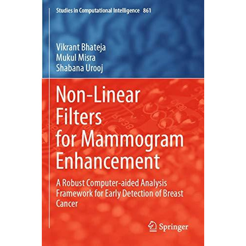 Non-Linear Filters for Mammogram Enhancement: A Robust Computer-aided Analysis F [Paperback]