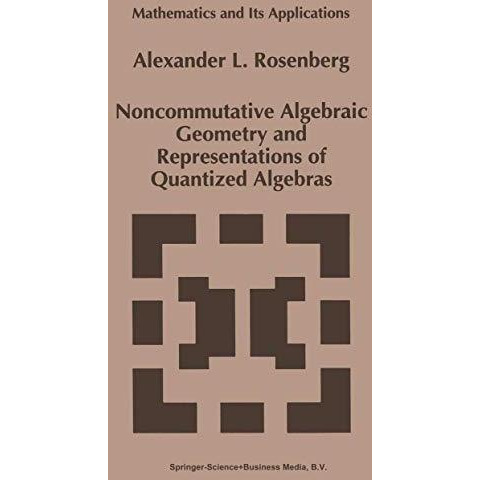 Noncommutative Algebraic Geometry and Representations of Quantized Algebras [Paperback]