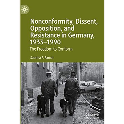 Nonconformity, Dissent, Opposition, and Resistance  in Germany, 1933-1990: The F [Hardcover]