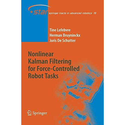 Nonlinear Kalman Filtering for Force-Controlled Robot Tasks [Paperback]