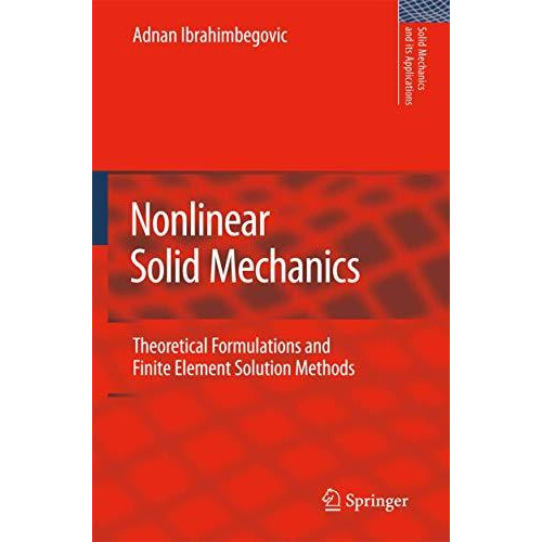 Nonlinear Solid Mechanics: Theoretical Formulations and Finite Element Solution  [Paperback]