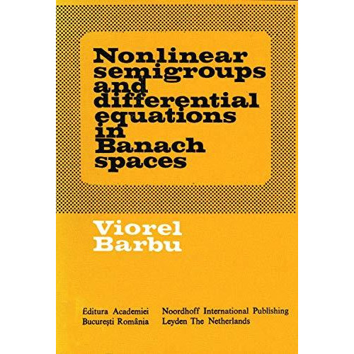 Nonlinear semigroups and differential equations in Banach spaces [Paperback]