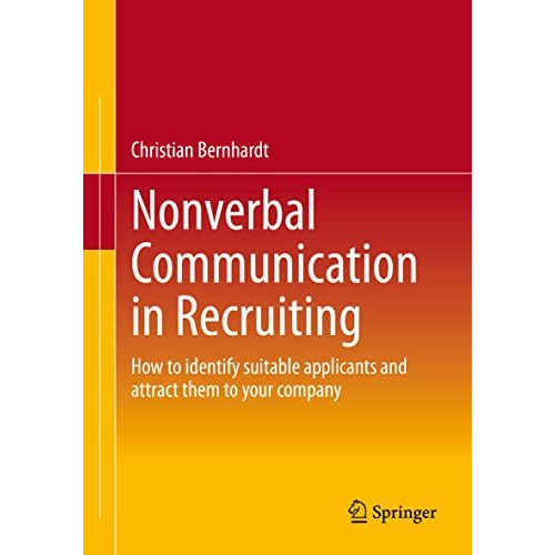 Nonverbal Communication in Recruiting: How to identify suitable applicants and a [Paperback]