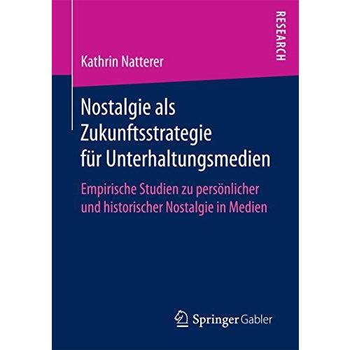 Nostalgie als Zukunftsstrategie f?r Unterhaltungsmedien: Empirische Studien zu p [Paperback]