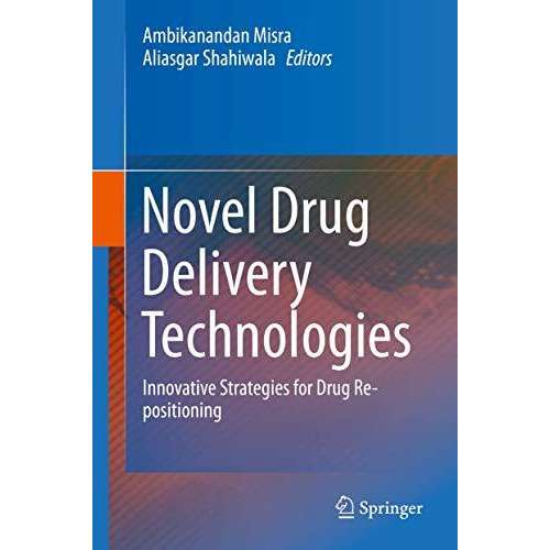 Novel Drug Delivery Technologies: Innovative Strategies for Drug Re-positioning [Paperback]