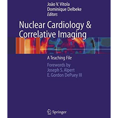 Nuclear Cardiology and Correlative Imaging: A Teaching File [Hardcover]