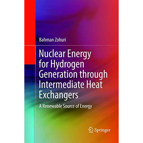 Nuclear Energy for Hydrogen Generation through Intermediate Heat Exchangers: A R [Paperback]