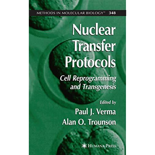 Nuclear Transfer Protocols: Cell Reprogramming and Transgenesis [Paperback]