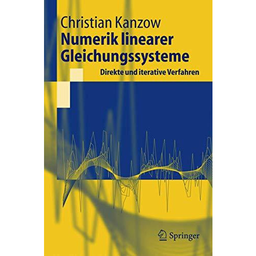 Numerik linearer Gleichungssysteme: Direkte und iterative Verfahren [Paperback]